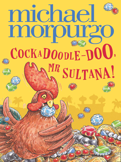 Title details for Cockadoodle-Doo, Mr Sultana! by Michael Morpurgo - Wait list